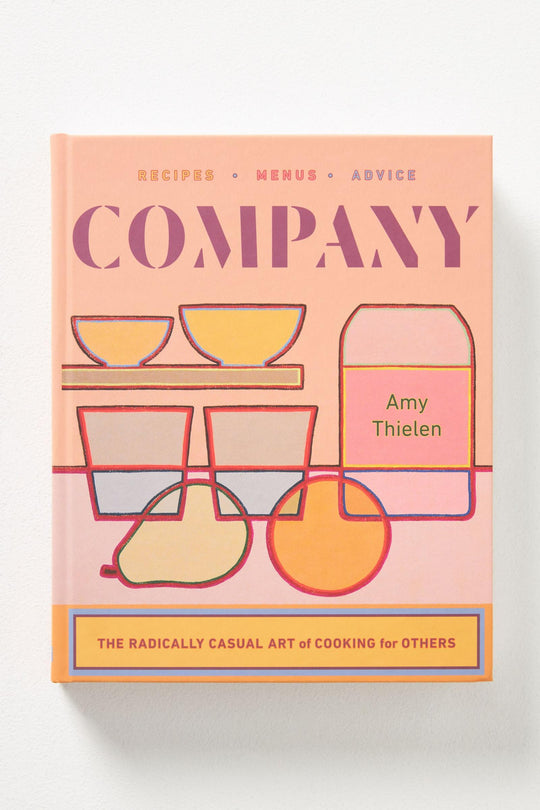 Amy Thielen: Company, The Radically Casual Art of Cooking for Others